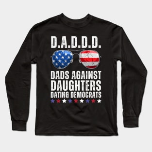 Dads Against Daughters Dating Democrats Long Sleeve T-Shirt